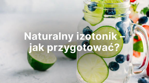 Naturalny izotonik - jak przygotować?
