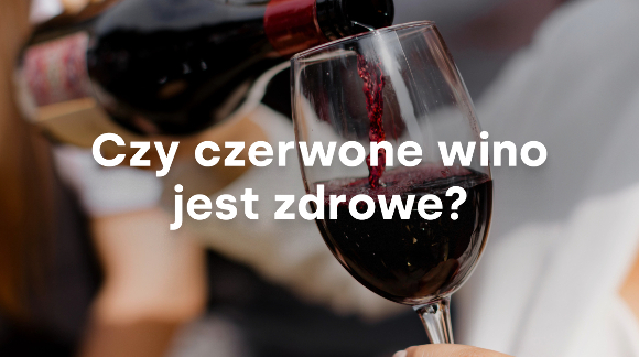 Czy czerwone wino jest zdrowe