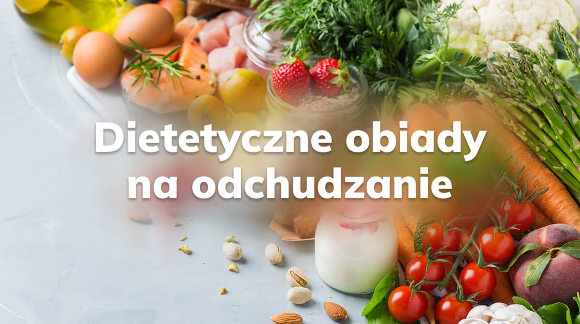 Dietetyczne obiady na odchudzanie