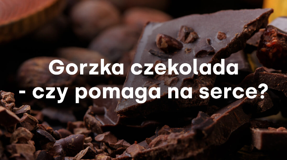 Gorzka czekolada - czy pomaga na serce?