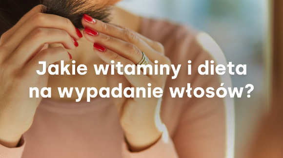 Jakie witaminy i dieta na wypadanie włosów?