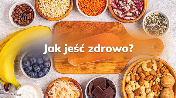jak jeść zdrowo