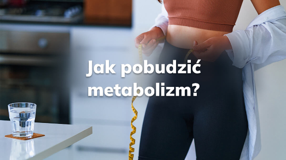 jak pobudzić metabolizm