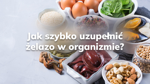 Jak szybko uzupełnić żelazo w organizmie?